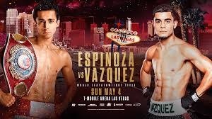 Boxing Match Preview: Rafael Espinoza (26-0-0, 22 (KOs) vs Edward Vazquez (17-2-0, 4 KOs)