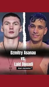 Boxing Match Preview: Dzmitry Asanau (10-0-0, 4 KOs) vs. Laid Douadi (27-0-1, 3 KOs)