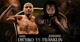 Boxing Match Preview: Ivan Dychko (15-0-0, 14 KOs) vs. Jermaine Franklin (23-2-0, 15 KOs)