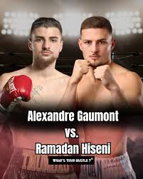 Boxing Match Preview: Alexandre Gaumont (13-0-0, 9 KOs) vs. Ramadan Hiseni (21-2-2, 8 KOs)