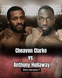 Boxing Match Preview: Anthony Holloway (9-9-3, 7 KOs) vs. Cheavon Clarke (10-2-0, 7 KOs)