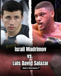 Boxing Match Preview: Israil Madrimov (10-2-1, 7 KOs) vs. Luis David Salazar (20-1-0, 7 KOs)